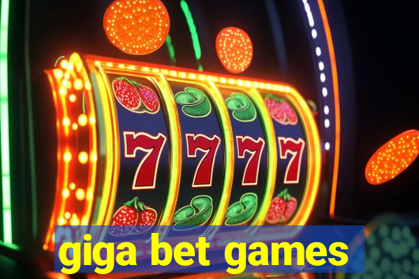 giga bet games